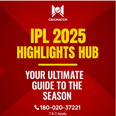 Cricmatch IPL 2025 Highlights Hub: Watch, Analyze & Play Smarter This Season